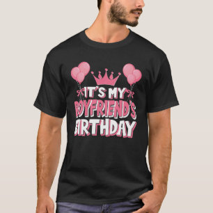It s My Boyfriend s Birthday Celebration T Shirt