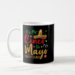 It’s My Cinco De Mayo Birthday Tacos Men Women Boy Coffee Mug