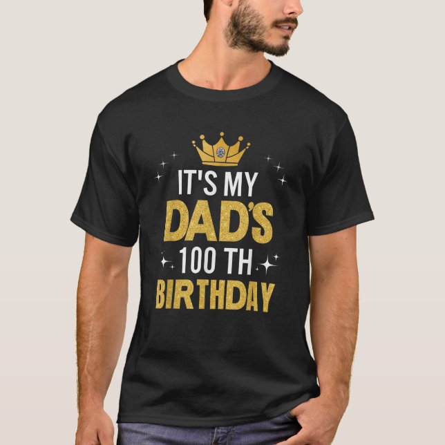It s My Dad s 100th Birthday 100 Years Old Funny  T-Shirt (Front)