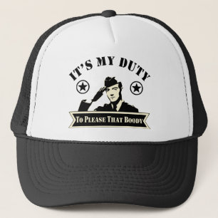 It’s My Duty To Please That Booty Military  # Trucker Hat