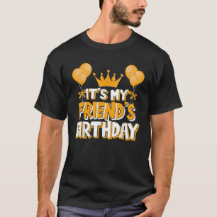 It s My Friend s Birthday Celebration Family Match T-Shirt