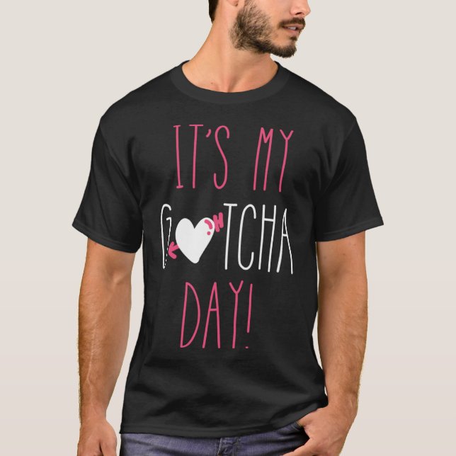 it s my gotcha day valentines day hearts  saying T-Shirt (Front)