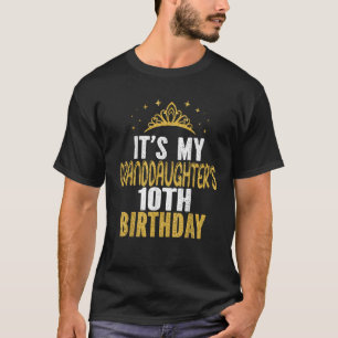 It s My Granddaughter s 10th Birthday 10 Years Old T-Shirt