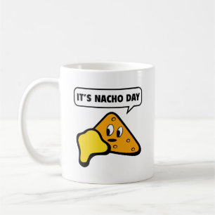 It’s Nacho Day Coffee Mug