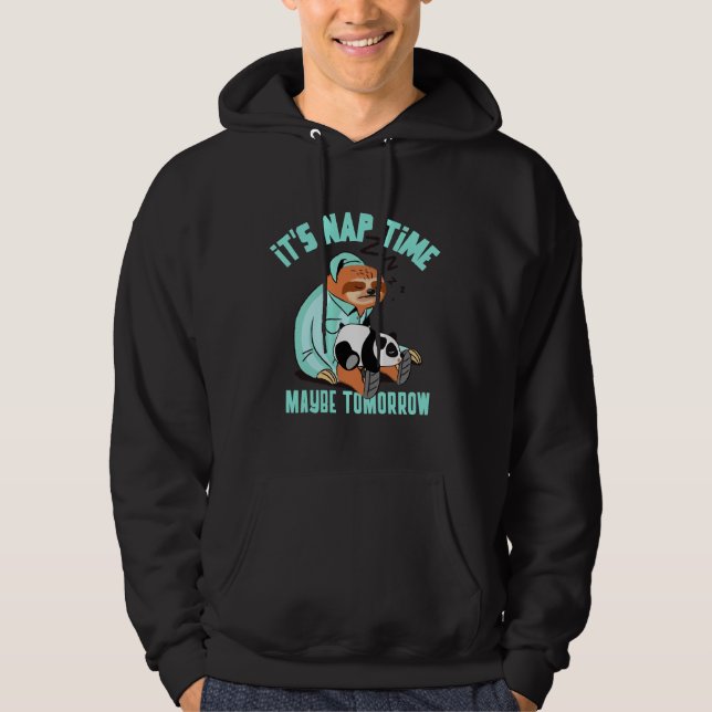 It S Nap Time Maybe Tomorrow Funny Sleepy Sloth Hoodie (Front)