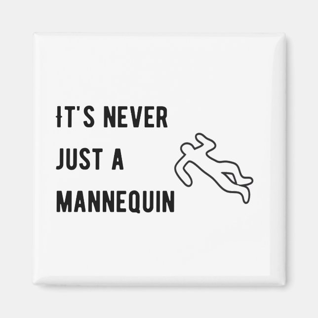 It’s never a mannequin magnet (Front)
