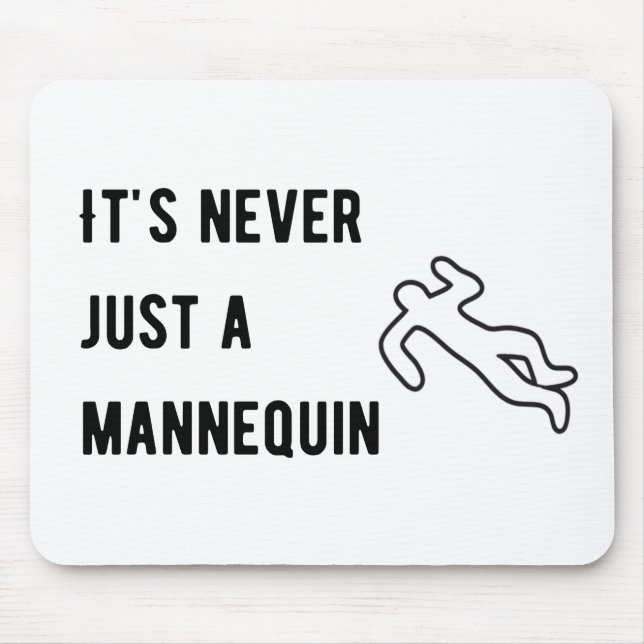 It’s never a mannequin mouse mat (Front)