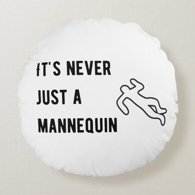 It’s never a mannequin round cushion (Front)