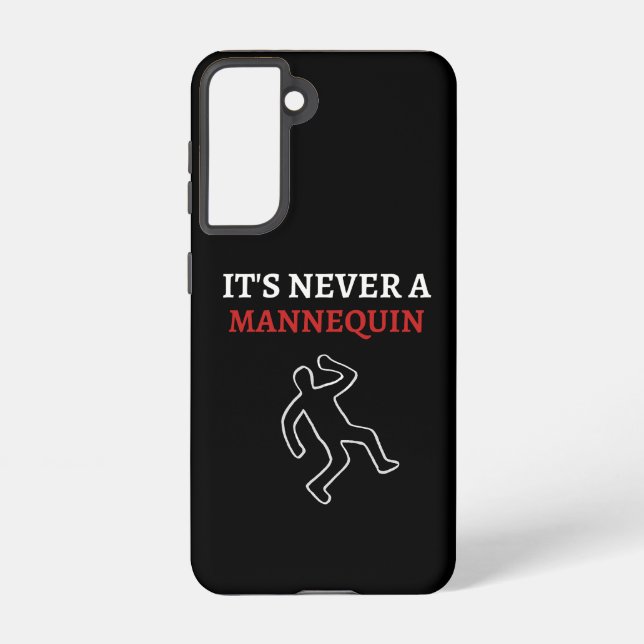 It’s never a mannequin samsung galaxy s21 case (Back)
