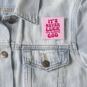 It’s Never Luck It’s Always God 15 Cm Square Badge
