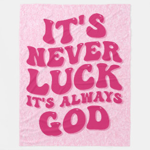 It’s Never Luck It’s Always God Fleece Blanket