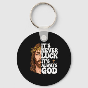 It’s Never Luck It’s Always God Graphic Tee Jesus  Key Ring