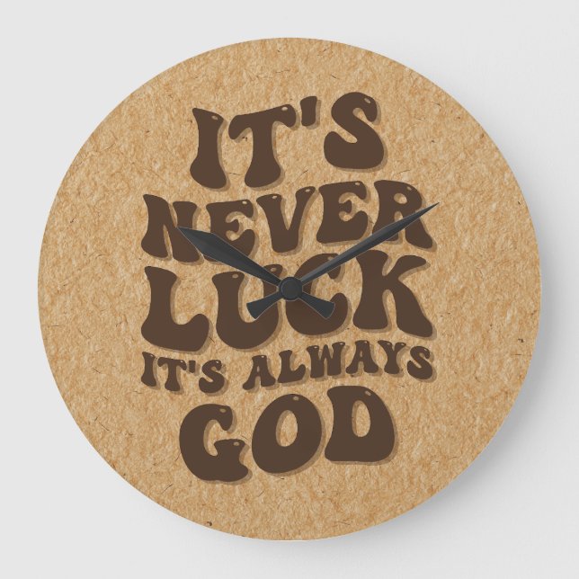 It’s Never Luck It’s Always God Large Clock (Front)