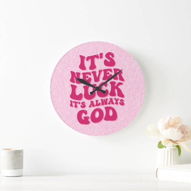 It’s Never Luck It’s Always God Large Clock (Home)