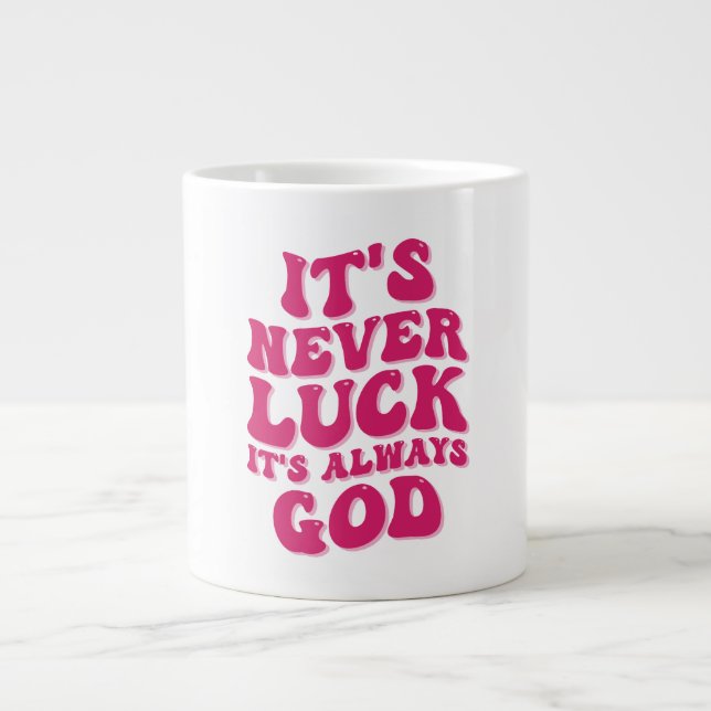 It’s Never Luck It’s Always God Large Coffee Mug (Front)