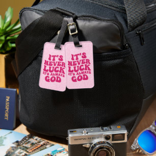 It’s Never Luck It’s Always God Luggage Tag