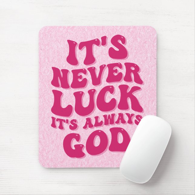 It’s Never Luck It’s Always God Mouse Mat (With Mouse)