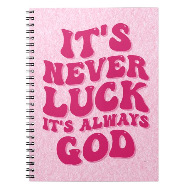 It’s Never Luck It’s Always God Notebook (Front)