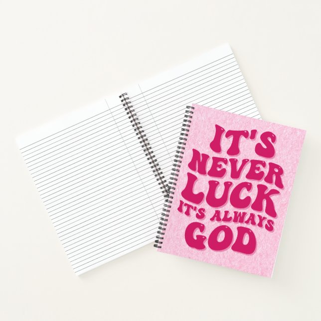 It’s Never Luck It’s Always God Notebook (Inside)