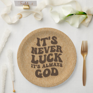 It’s Never Luck It’s Always God Paper Plate