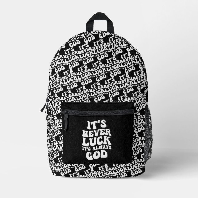 It’s Never Luck It’s Always God Printed Backpack (Front)