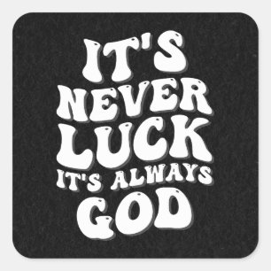 It’s Never Luck It’s Always God Square Sticker