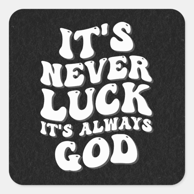 It’s Never Luck It’s Always God Square Sticker (Front)