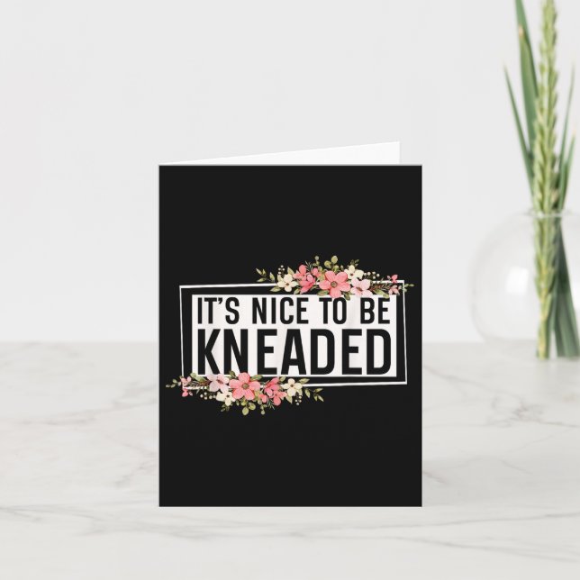 It’s Nice To Be Kneaded Funny Massage Therapist Ph Card (Front)