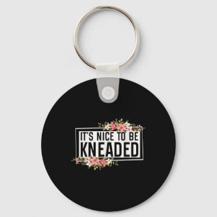 It’s Nice To Be Kneaded Funny Massage Therapist Ph Key Ring
