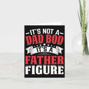 It&# s Not A Dad Bod It&# s A Father Figure Fath Card