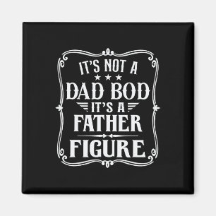 It&# s Not A Dad Bod It&# s A Father Figure Fath Magnet