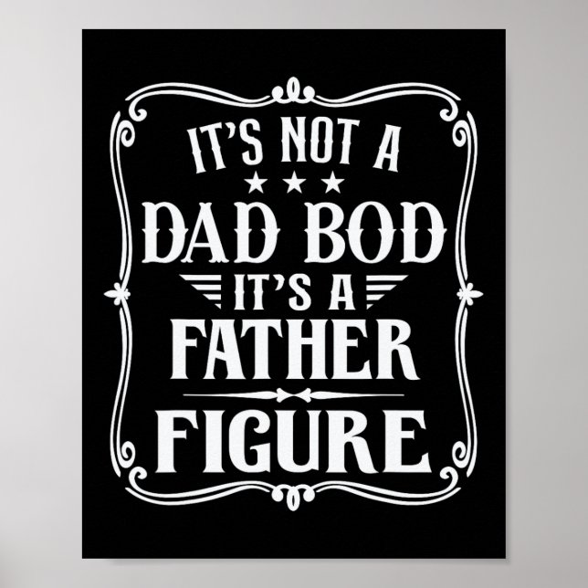It&# s Not A Dad Bod It&# s A Father Figure Fath Poster (Front)