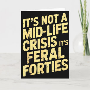 It’s Not A Midlife Crisis Feral Forties Funny Quot Card