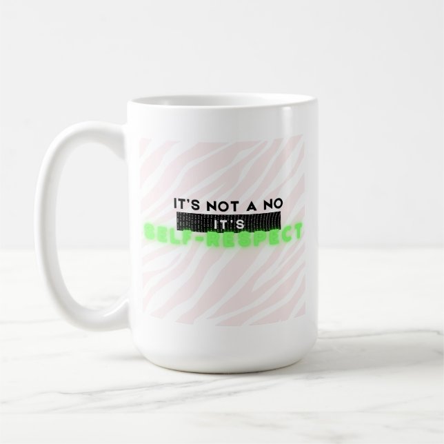 It’s Not a No — It’s Self-Respect Bold Motivation Coffee Mug (Left)