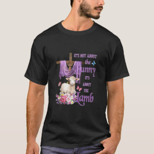 It s Not About The Bunny It s About The Lamb Cute T-Shirt