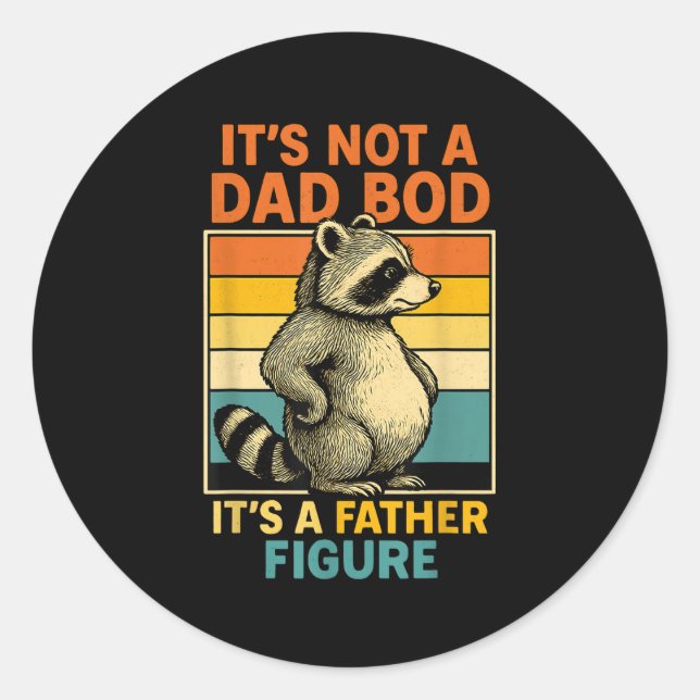 It’s Not Dad Bod It’s Father Figure Funny Fathers  Classic Round Sticker (Front)