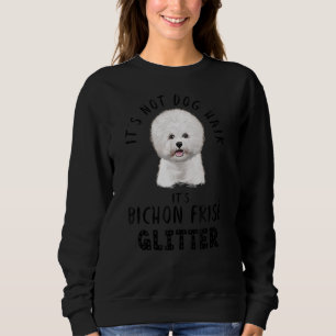 It S Not Dog Hair It S Bichon Frisé Glitter Dog Qu Sweatshirt