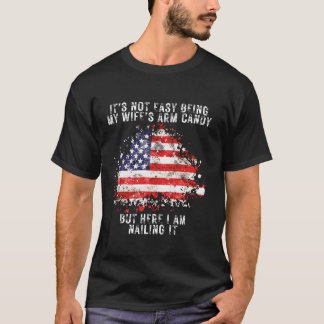 It s Not Easy Being My Wife s Arm Candy Flag Husba T-Shirt