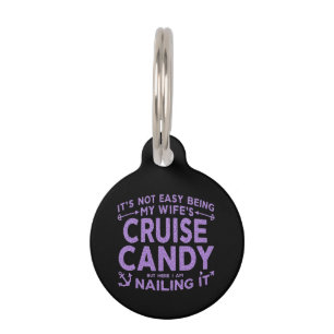 It’s Not Easy Being My Wife’s Cruise Candy Pet Tag