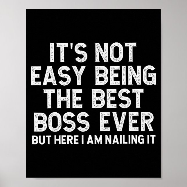 It’s Not Easy Being The Best Boss Ever Funny Quote Poster (Front)