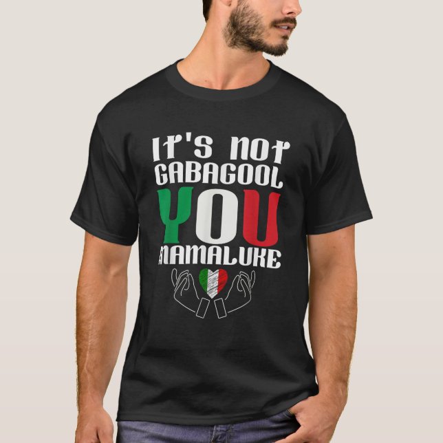 It s Not Gabagool You Mamaluke Funny Italian Slang T-Shirt (Front)