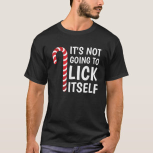 It s Not Going To Lick Itself Funny Xmas Candy Can T-Shirt
