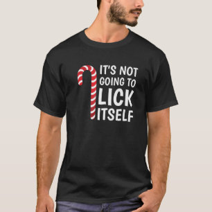 It s Not Going To Lick Itself Funny Xmas Candy Can T-Shirt