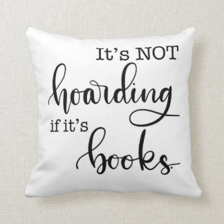 It’s Not Hoarding if It’s Books Reader Cushion