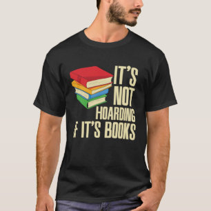 It s Not Hoarding If It s Books T-Shirt