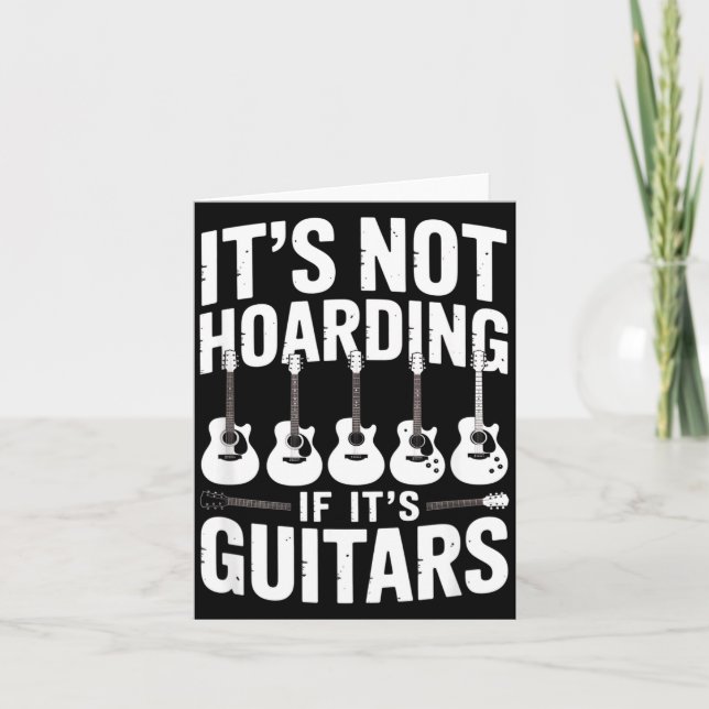 It’s Not Hoarding If It’s Guitars Funny Guitarist  Card (Front)