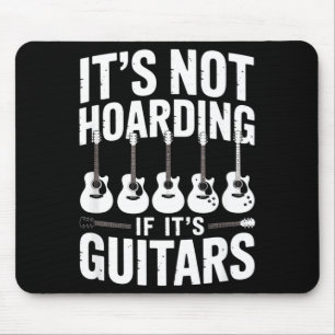 It’s Not Hoarding If It’s Guitars Funny Guitarist  Mouse Mat