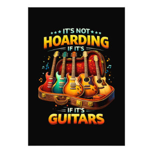 It’s Not Hoarding If It’s Guitars – Funny Musician Photo Print