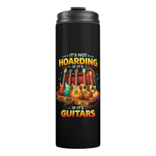 It’s Not Hoarding If It’s Guitars – Funny Musician Thermal Tumbler