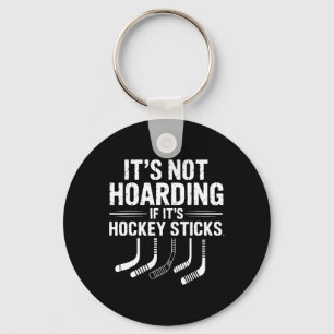 It’s Not Hoarding If It’s Hockey Sticks Funny Ice Key Ring